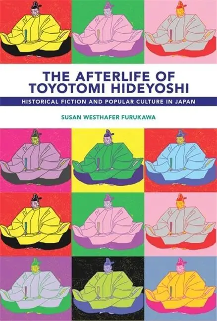 Cover: 9780674267923 | The Afterlife of Toyotomi Hideyoshi | Susan Westhafer Furukawa | Buch