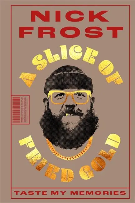 Cover: 9781788707923 | A Slice of Fried Gold | Taste my Memories | Nick Frost | Taschenbuch