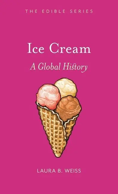 Cover: 9781861897923 | Ice Cream | A Global History | Laura B Weiss | Buch | Englisch | 2011