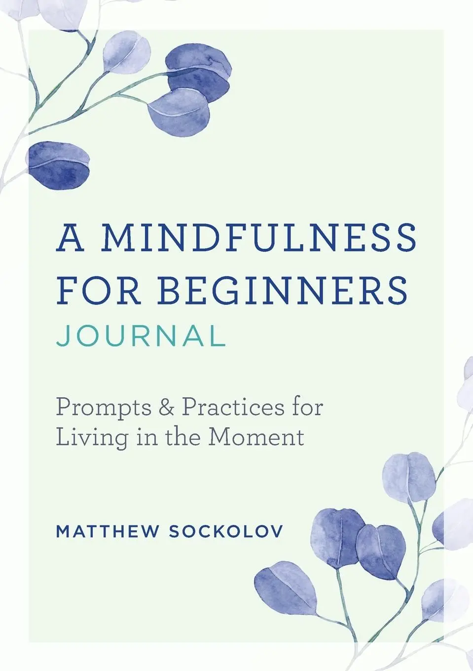 Cover: 9781641528023 | A Mindfulness for Beginners Journal | Matthew Sockolov | Taschenbuch