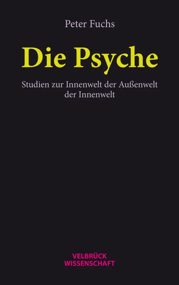 Cover: 9783938808023 | Die Psyche | Studien zur Innenwelt der Außenwelt der Innenwelt | Fuchs