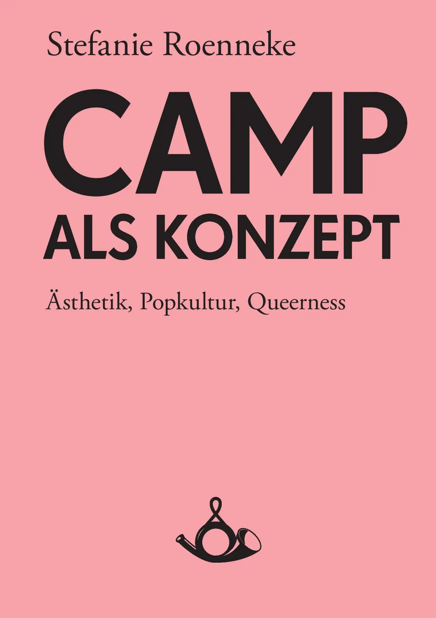 Cover: 9783944298023 | Camp als Konzept | Ästhetik, Pupkultur, Queerness | Stefanie Roenneke