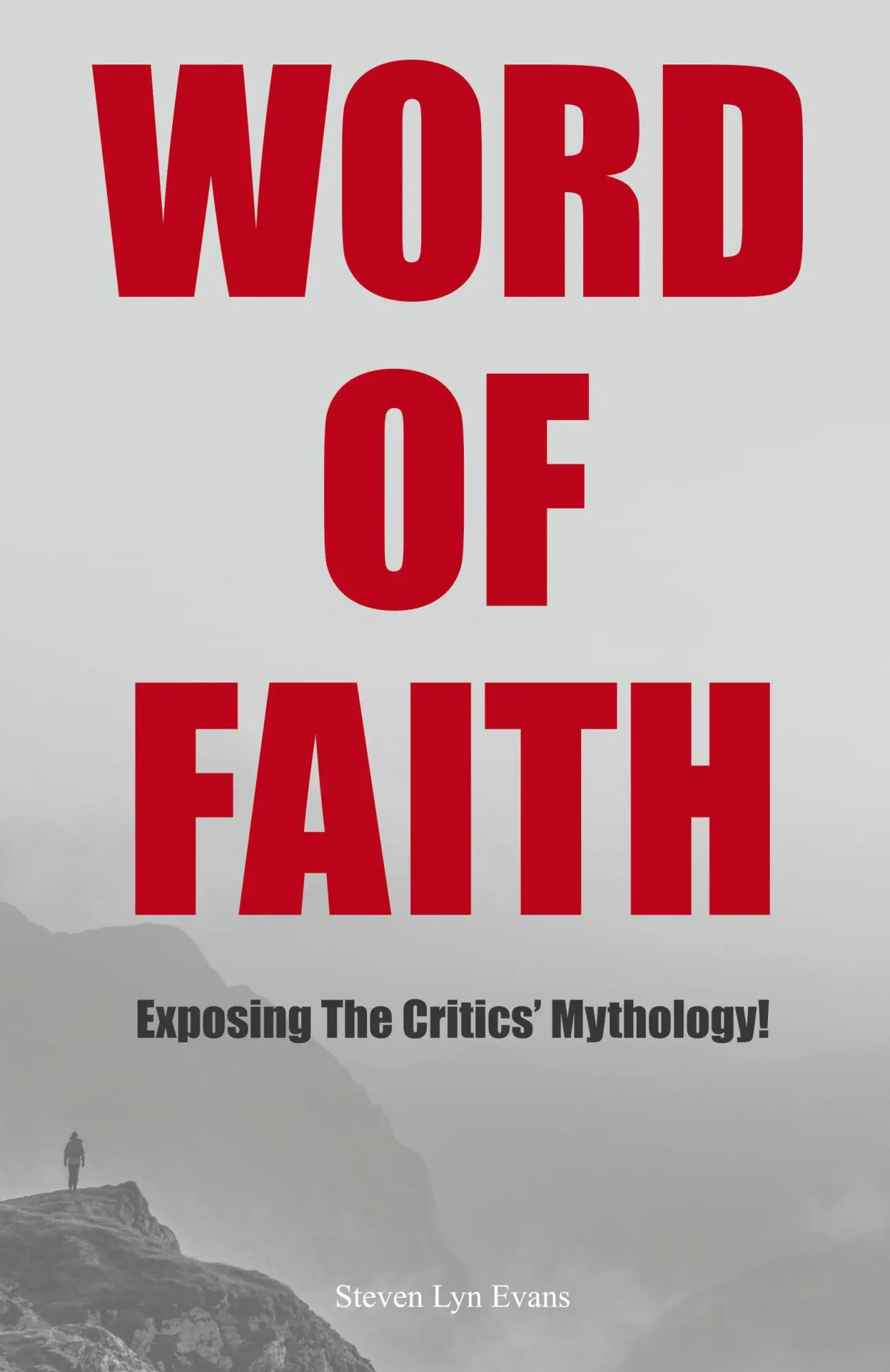 Cover: 9781973638223 | Word of Faith | Exposing the Critics' Mythology! | Steven Lyn Evans