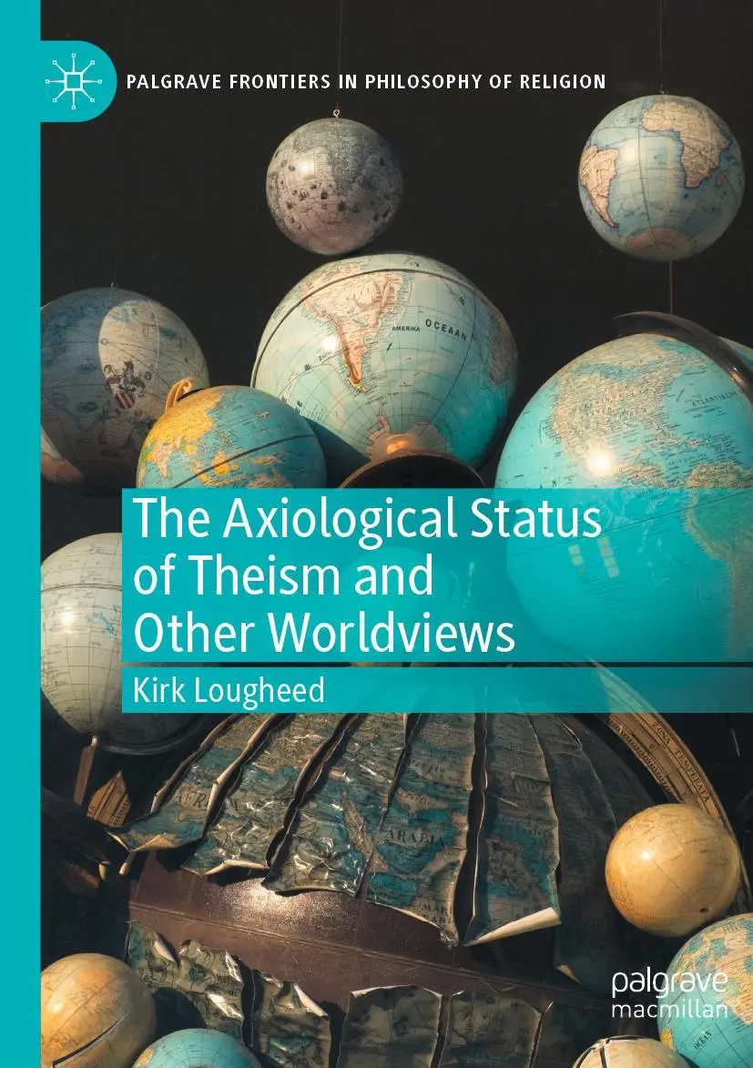Cover: 9783030548223 | The Axiological Status of Theism and Other Worldviews | Kirk Lougheed