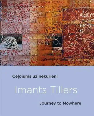 Cover: 9789934538223 | Imants Tillers | Journey to Nowhere | Elita Ansone (u. a.) | Buch