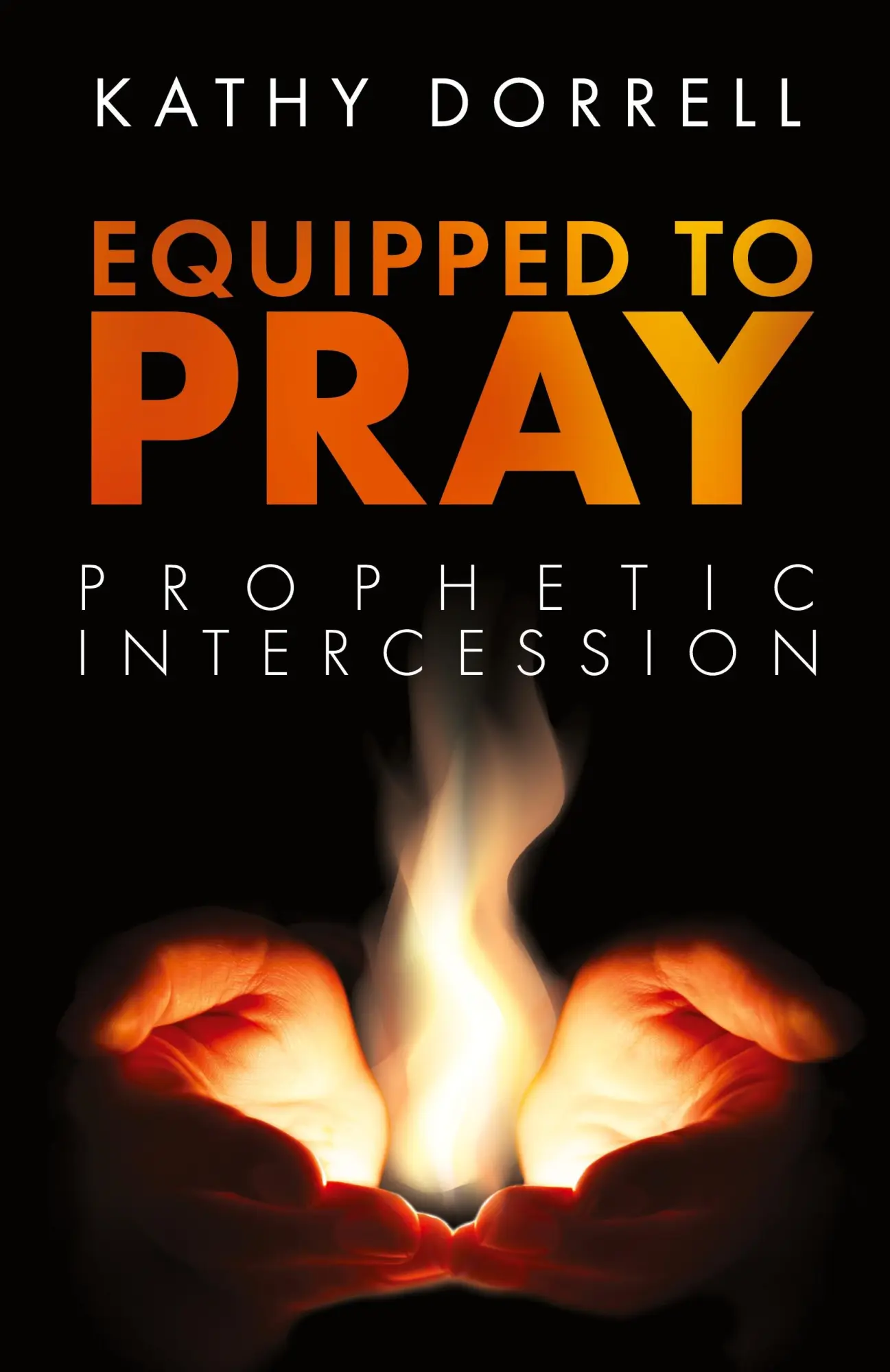 Cover: 9798893338423 | Equipped to Pray | Prophetic Intercession | Kathy Dorrell | Buch