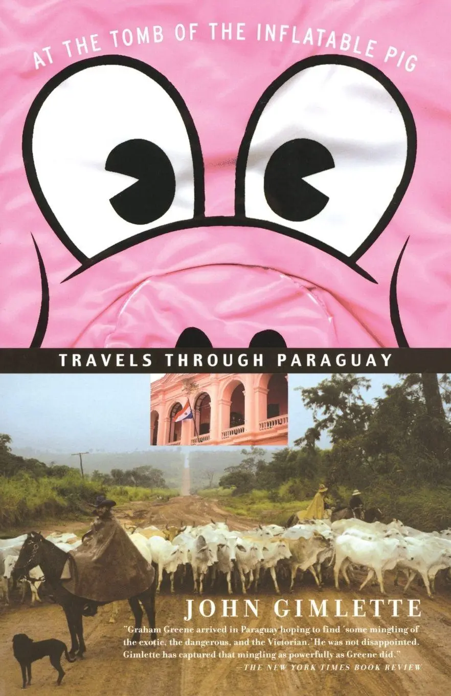 Cover: 9781400078523 | At the Tomb of the Inflatable Pig | Travels Through Paraguay | Buch