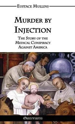 Cover: 9781915278623 | Murder by Injection | Eustace Clarence Mullins | Buch | Gebunden
