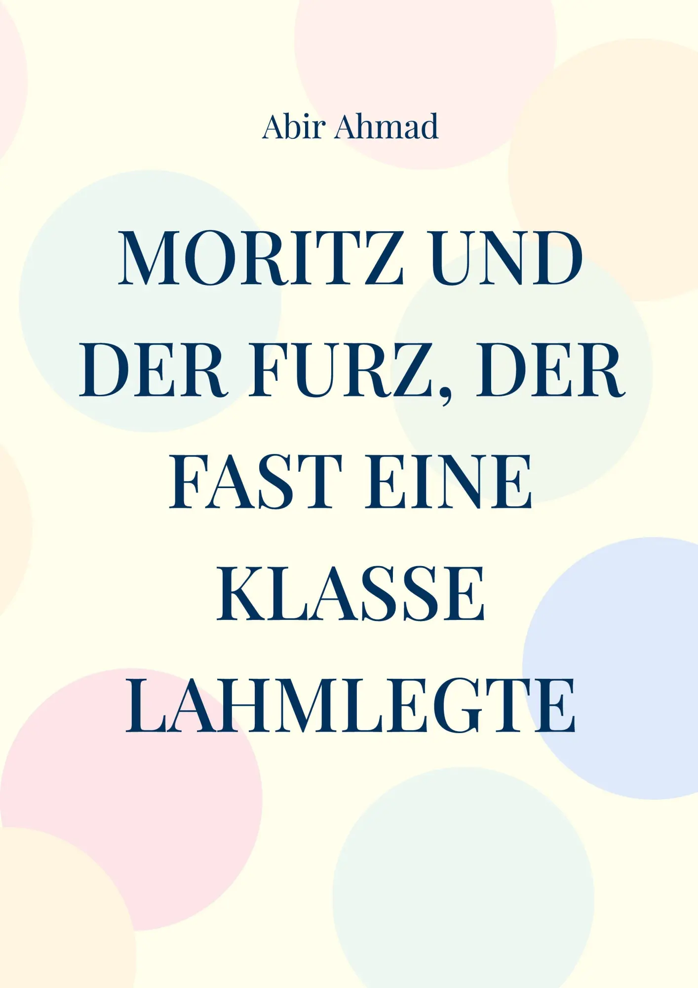 Cover: 9783695758623 | Moritz und der Furz, der fast eine Klasse lahmlegte | Abir Ahmad
