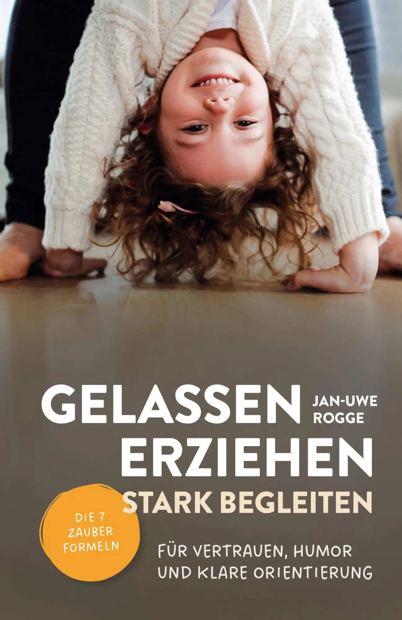 Cover: 9783910258723 | Gelassen erziehen, stark begleiten - Die 7 Zauberformeln für...