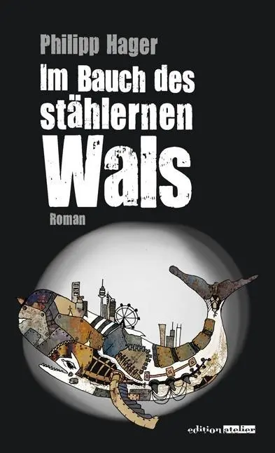 Cover: 9783902498823 | Im Bauch des stählernen Wals | Philipp Hager | Buch | 160 S. | Deutsch