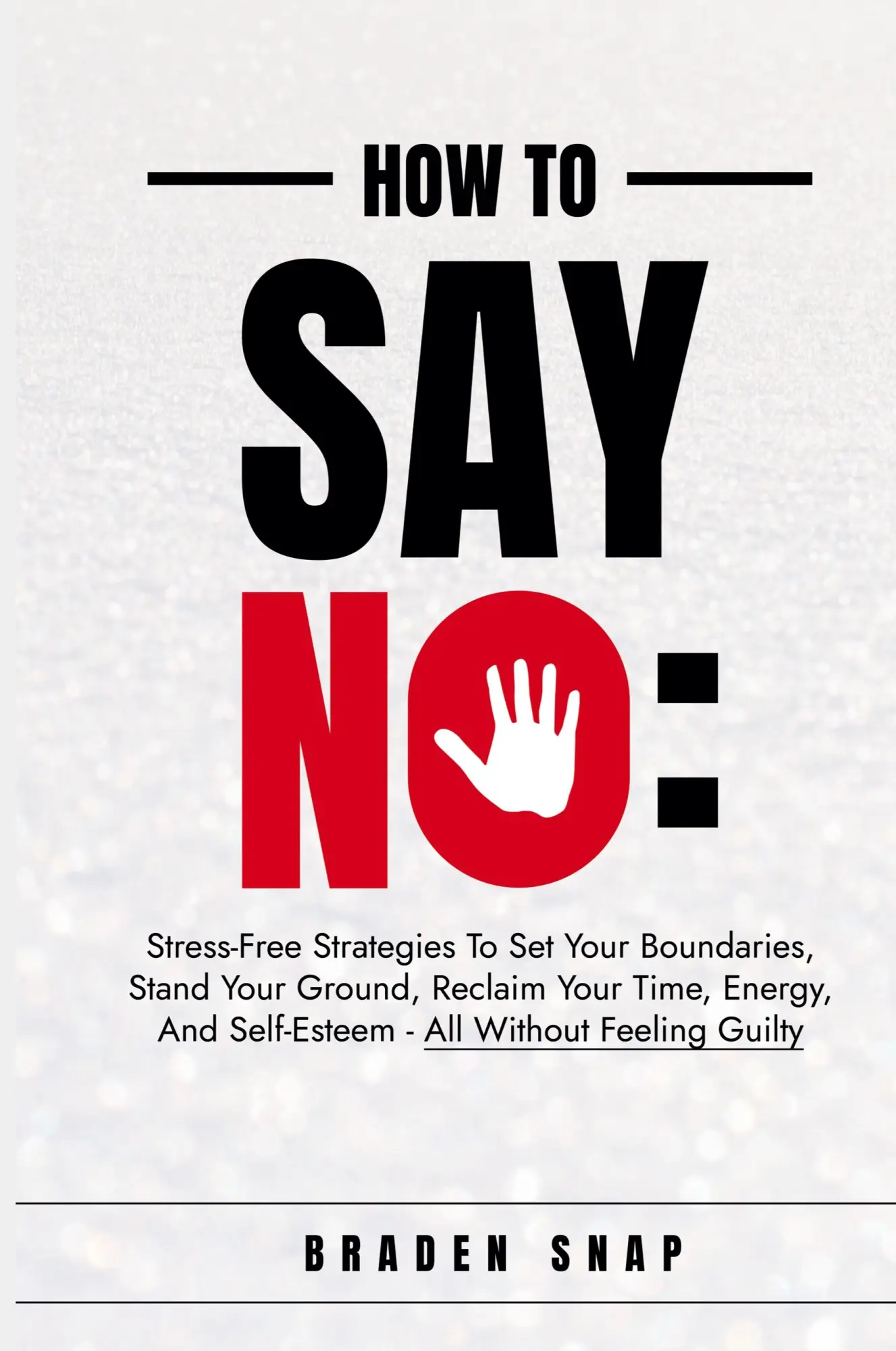 Cover: 9798230748823 | How To Say No | Braden Snap | Taschenbuch | Paperback | Englisch