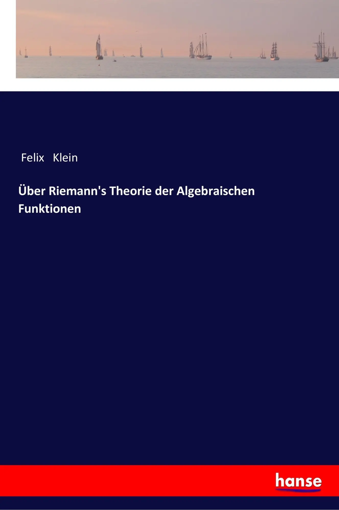Cover: 9783337198923 | Über Riemann's Theorie der Algebraischen Funktionen | Felix Klein
