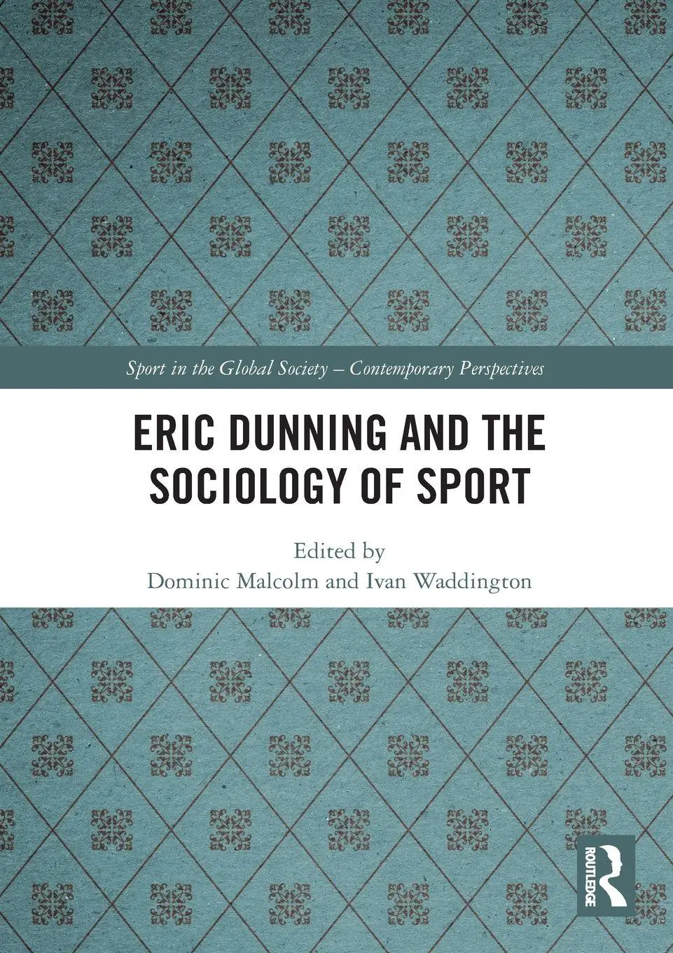 Cover: 9781032579023 | Eric Dunning and the Sociology of Sport | Dominic Malcolm (u. a.)