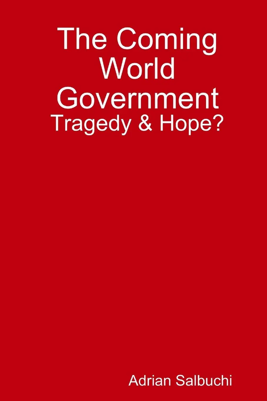 Cover: 9781387309023 | The Coming World Government | Tragedy &amp; Hope? | Adrian Salbuchi | Buch