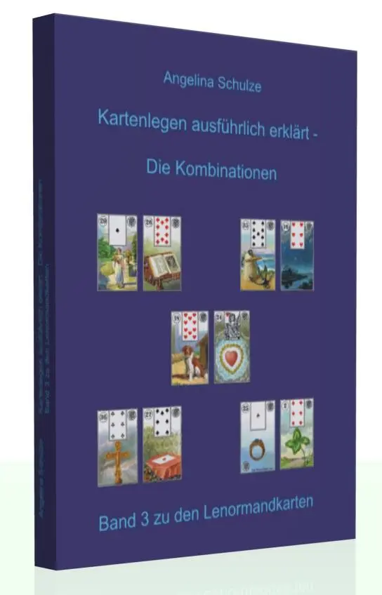 Cover: 9783943729023 | Kartenlegen ausführlich erklärt - Die Kombinationen | Angelina Schulze Cover: 9783943729023 | Kartenlegen ausführlich erklärt - Die Kombinationen | Angelina Schulze