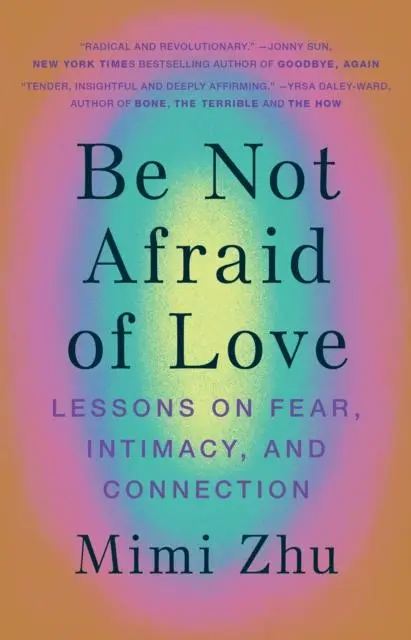 Cover: 9781743799123 | Be Not Afraid of Love | Lessons on Fear, Intimacy and Connection | Zhu