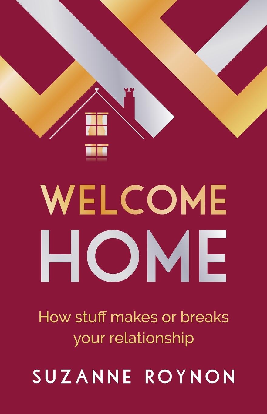 Cover: 9781784529123 | Welcome Home | How stuff makes or breaks your relationship | Roynon