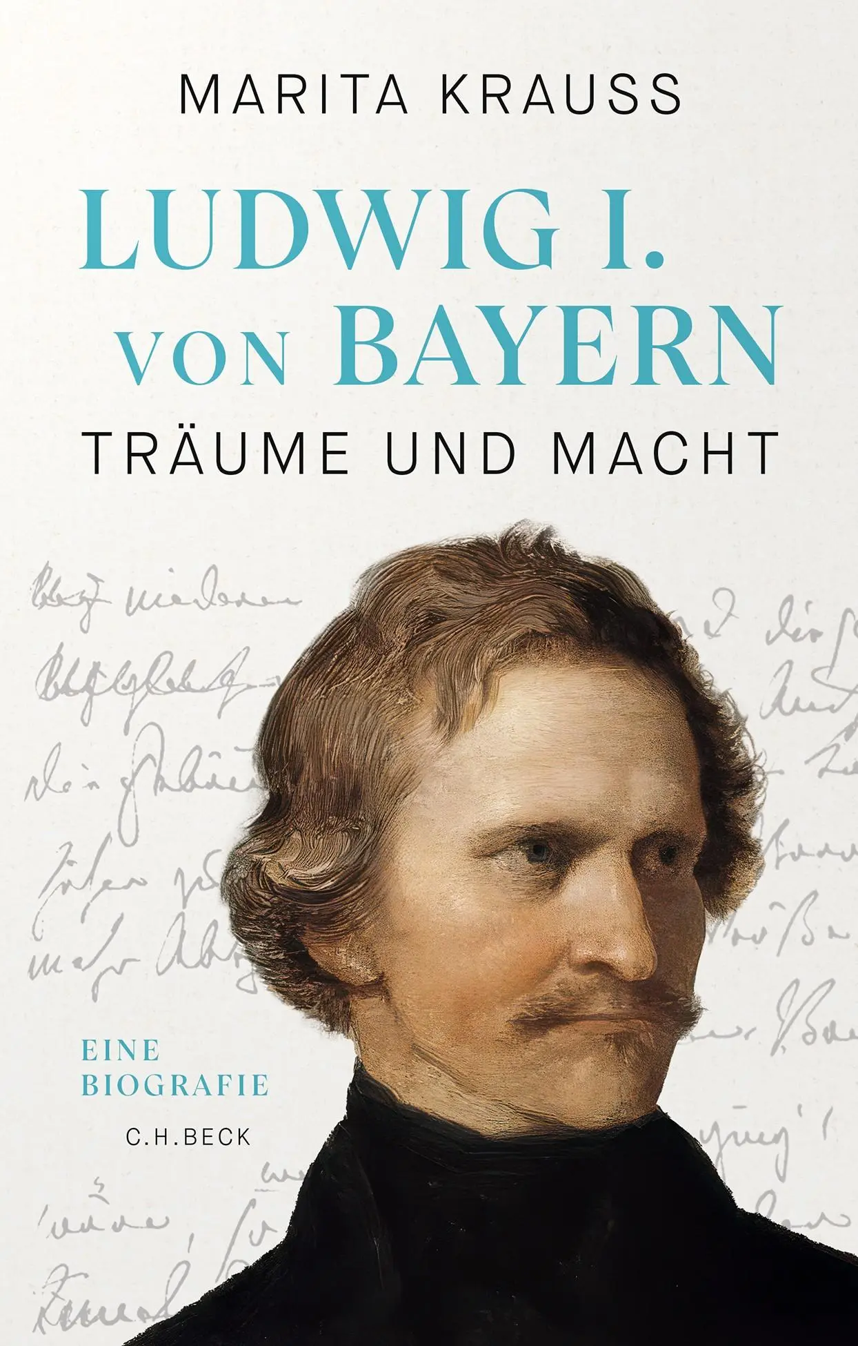 Cover: 9783406829123 | Ludwig I. von Bayern | Träume und Macht | Marita Krauss | Buch | 2025