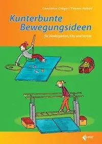 Cover: 9783785319123 | Kunterbunte Bewegungsideen für Kindergarten, Kita und Verein | Buch