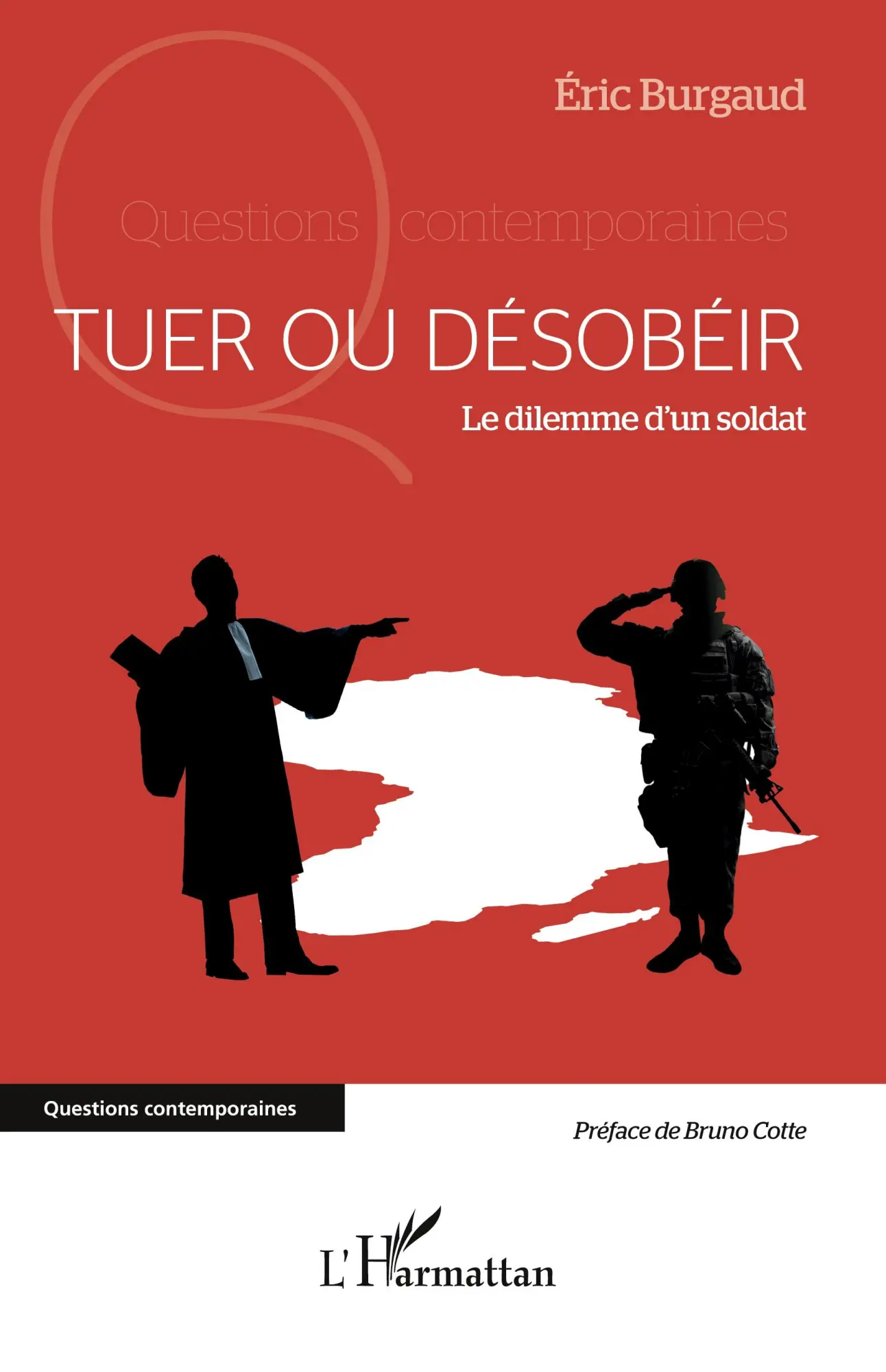 Cover: 9782336489223 | Tuer ou désobéir | Le dilemme d'un soldat | Eric Burgaud | Taschenbuch