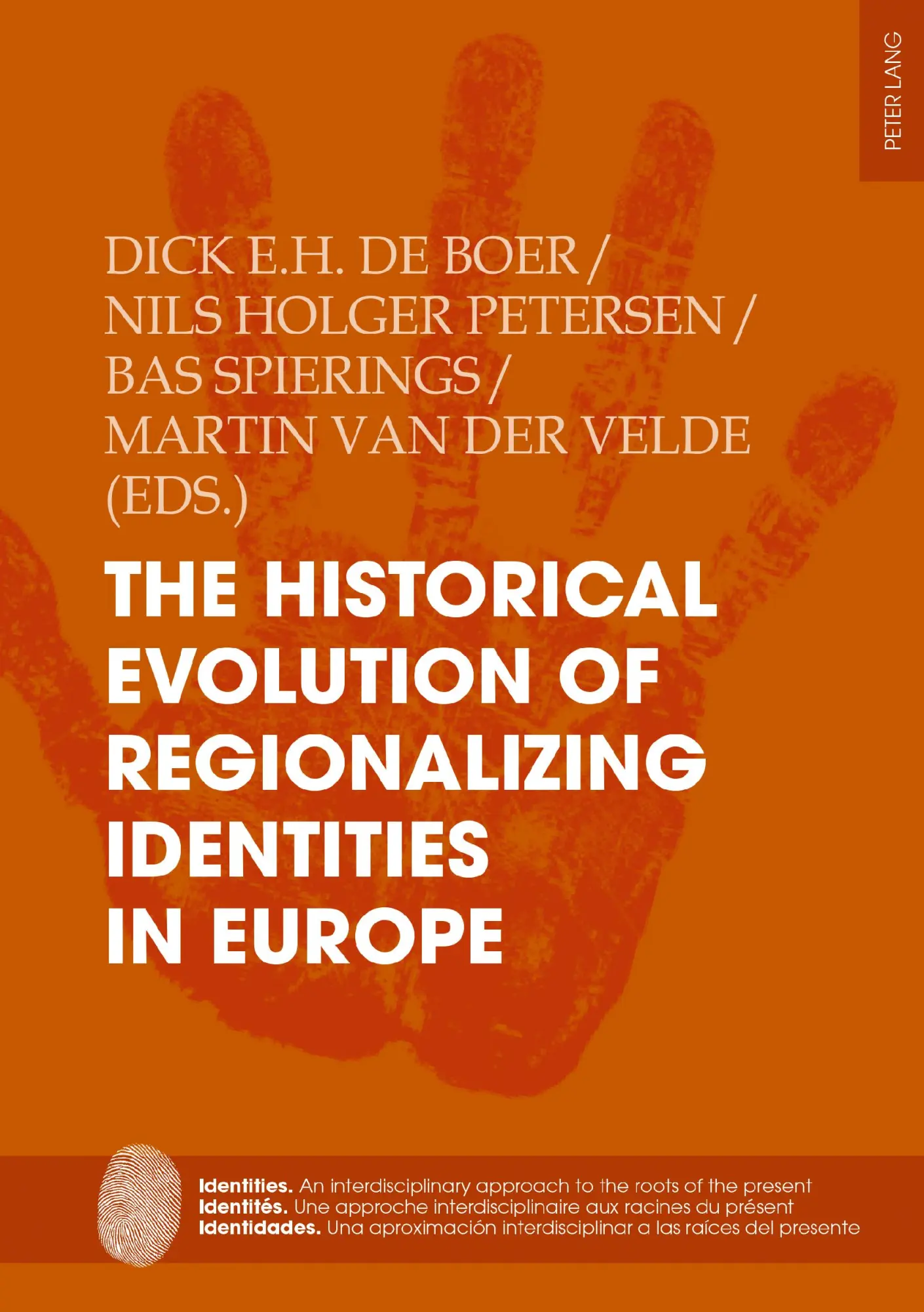 The Historical Evolution of Regionalizing Identities in Europe (Identities / Identités / Identidades: An interdisciplinary approach to the roots of ... a las raíces del presente, Band 11)