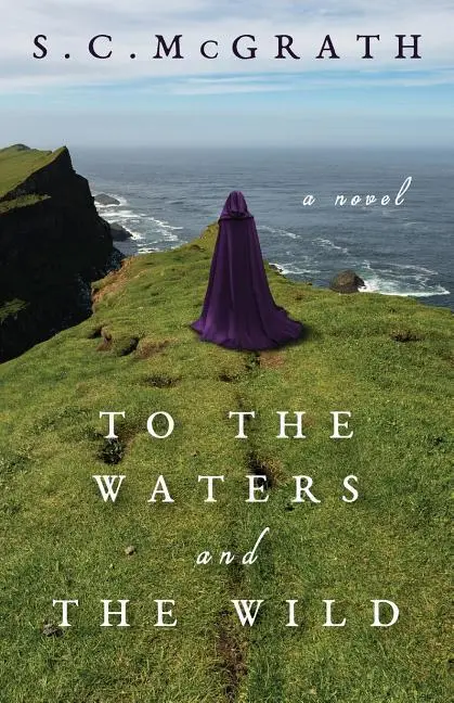 Cover: 9780991449323 | To the Waters and the Wild | S C McGrath | Taschenbuch | Englisch