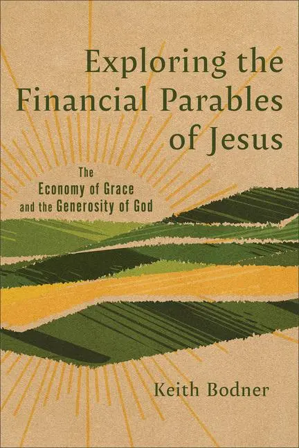 Cover: 9781540969323 | Exploring the Financial Parables of Jesus | Keith Bodner | Taschenbuch