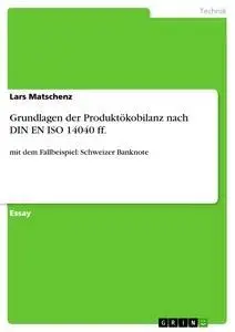 Cover: 9783638949323 | Grundlagen der Produktökobilanz nach DIN EN ISO 14040 ff. | Matschenz