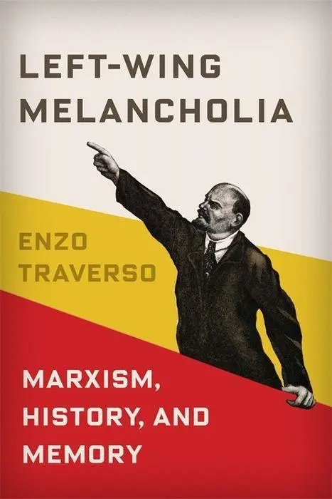 Cover: 9780231179423 | Left-Wing Melancholia | Marxism, History, and Memory | Enzo Traverso