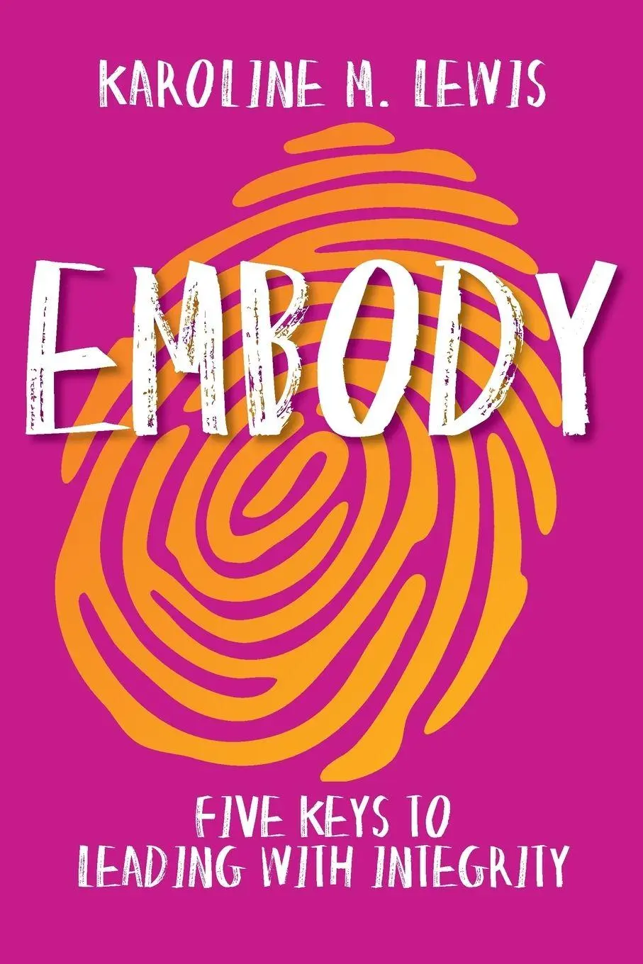 Cover: 9781501899423 | Embody | Five Keys to Leading with Integrity | Karoline M Lewis | Buch
