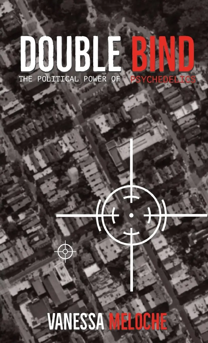 Cover: 9781777669423 | Double Bind | The Political Power of Psychedelics | Vanessa Meloche