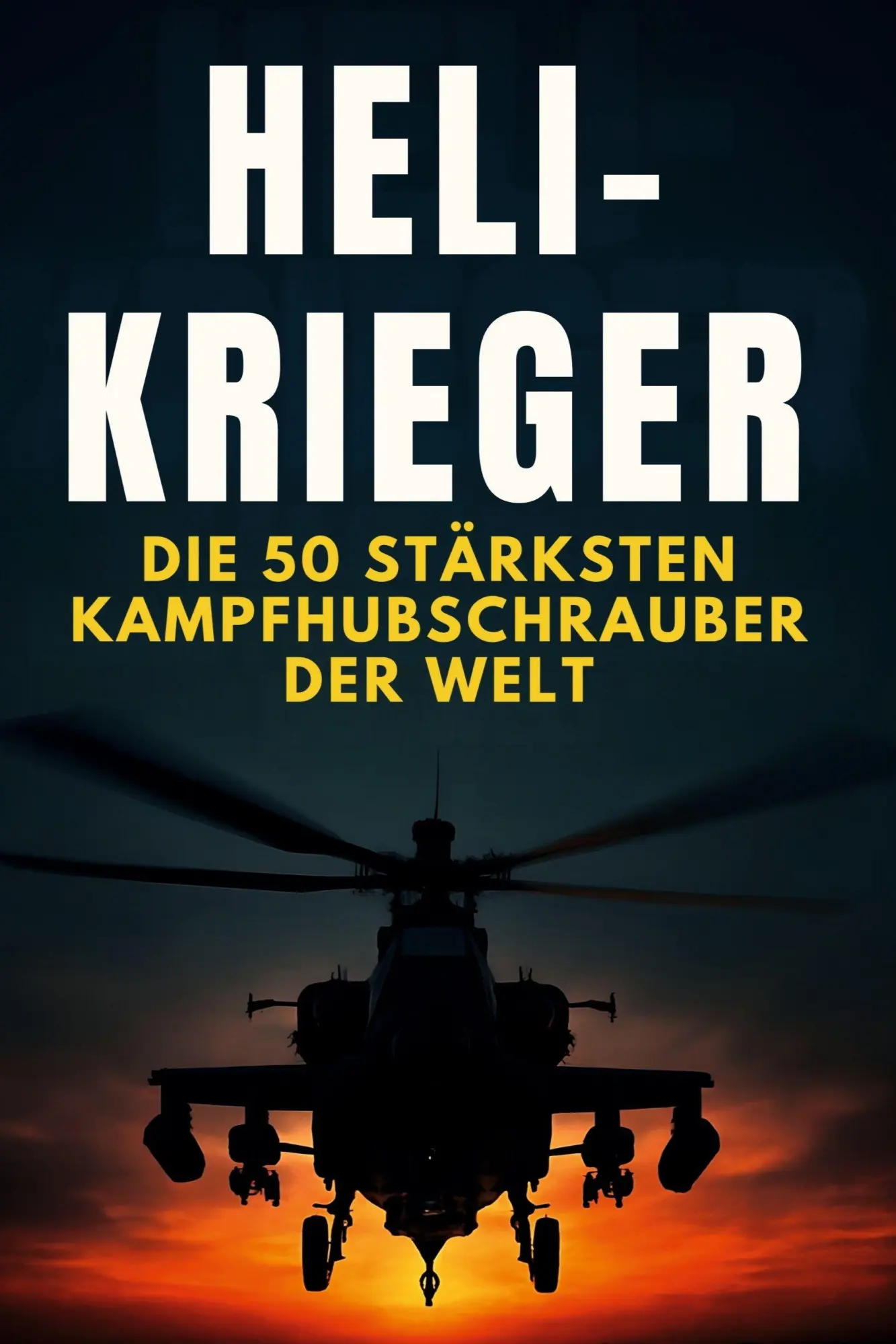 Cover: 9783695369423 | Heli-Krieger | Die 50 stärksten Kampfhubschrauber der Welt | Fuchs