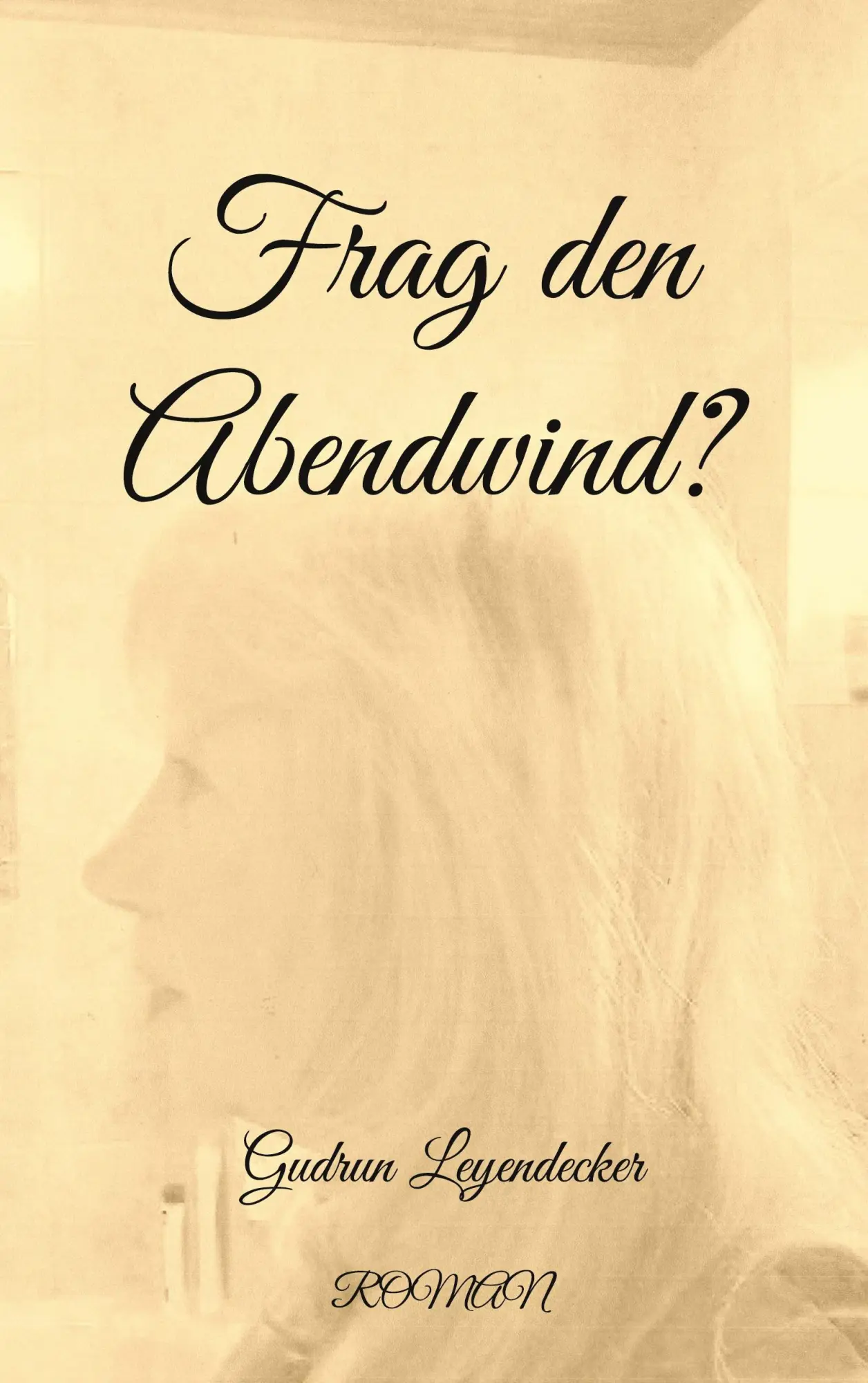 Cover: 9783755759423 | Frag den Abendwind? | Gudrun Leyendecker | Taschenbuch | 360 S. | 2022