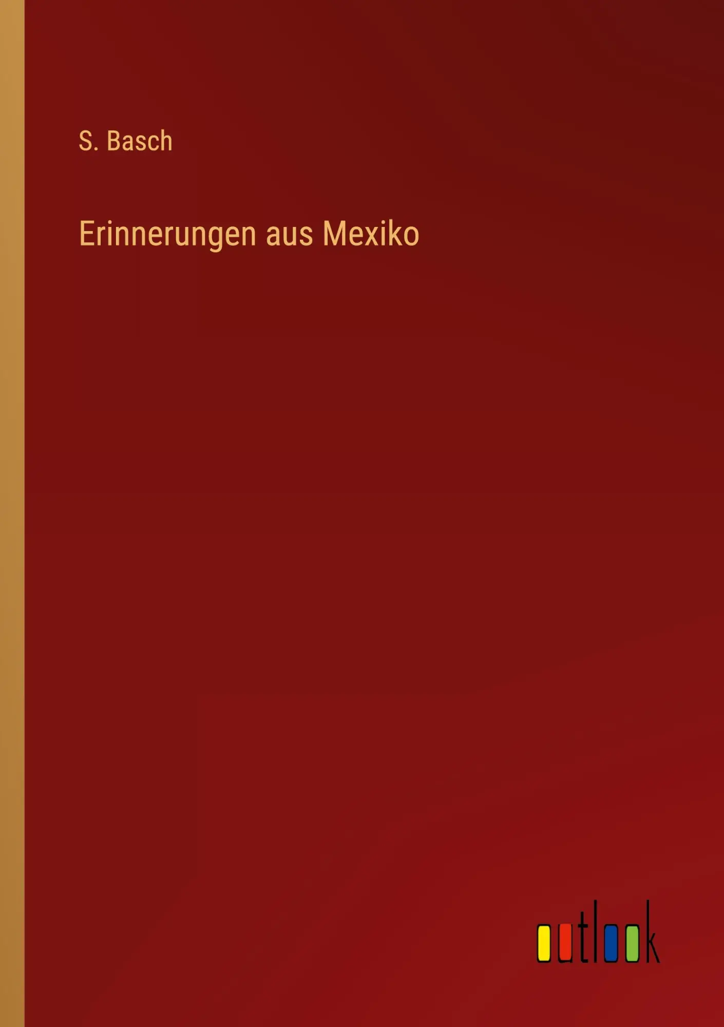 Cover: 9783368419523 | Erinnerungen aus Mexiko | S. Basch | Taschenbuch | 484 S. | Deutsch