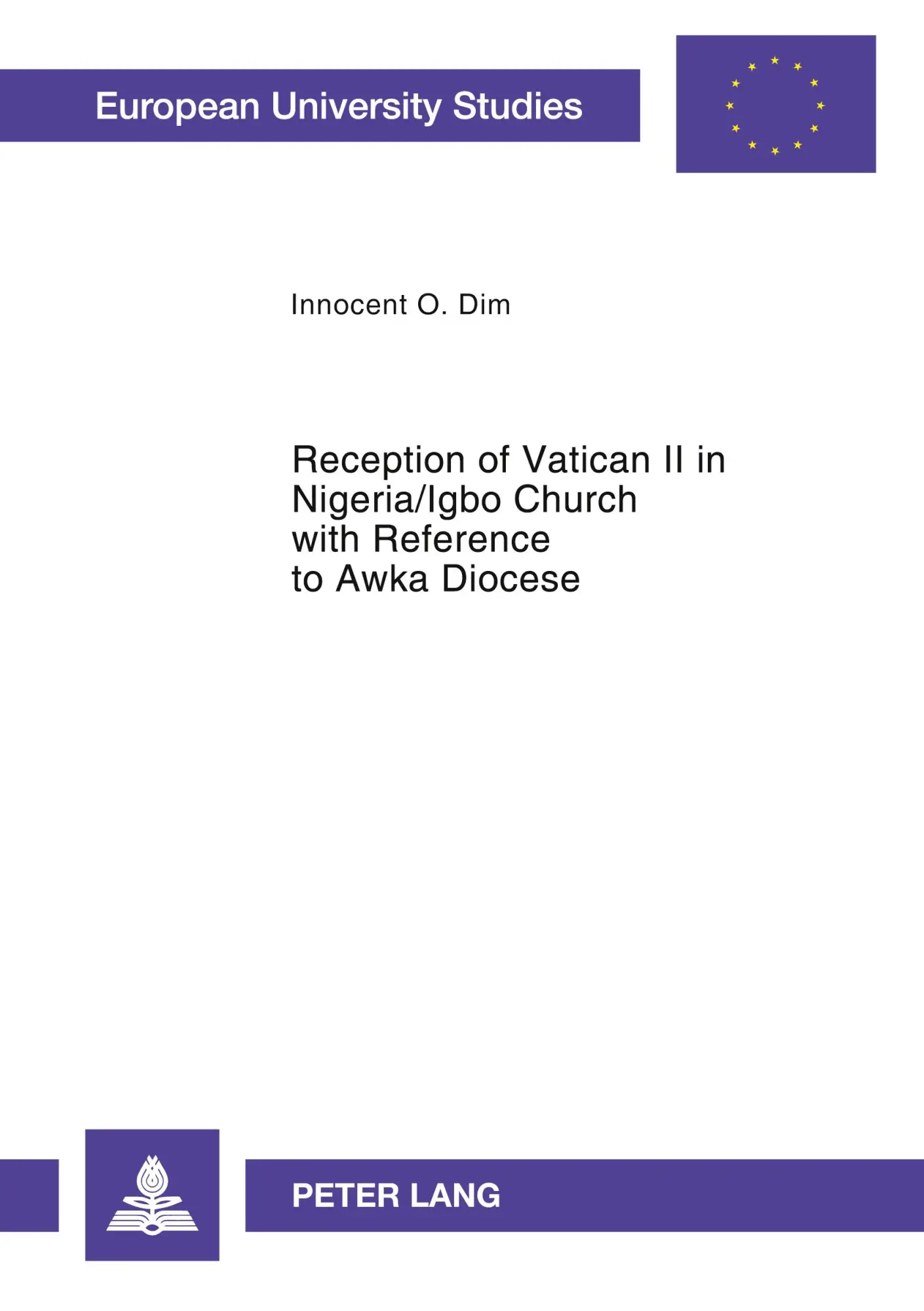 Reception of Vatican II in Nigeria/Igbo Church with Reference to Awka Diocese (Europäische Hochschulschriften - Reihe XXIII)