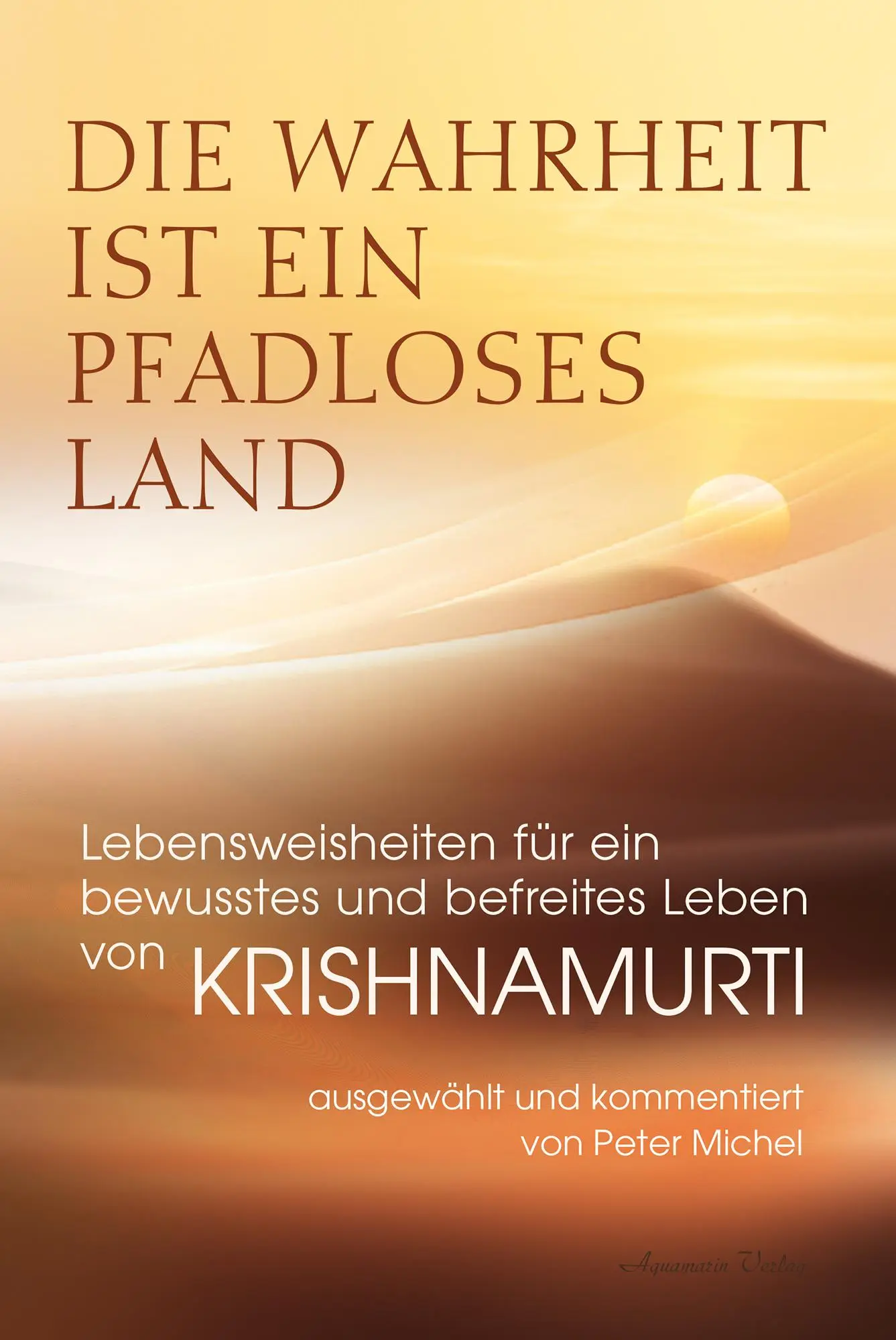 Cover: 9783894279523 | Die Wahrheit ist ein pfadloses Land - Lebensweisheiten für ein...