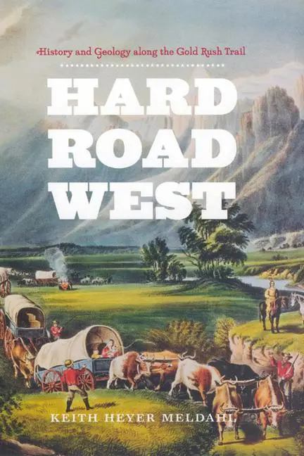 Cover: 9780226519623 | Hard Road West | History and Geology along the Gold Rush Trail | Buch