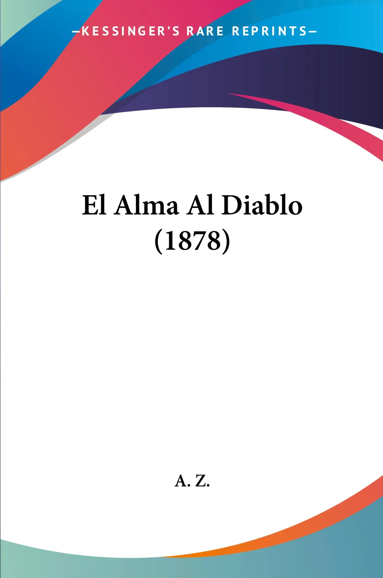 Cover: 9781161149623 | El Alma Al Diablo (1878) | A. Z. | Taschenbuch | Spanisch | 2010