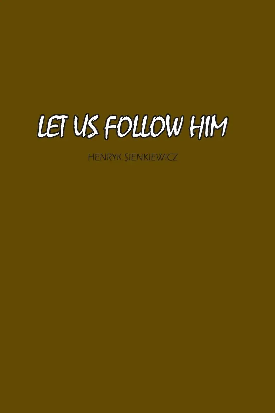 Cover: 9781774819623 | Let Us Follow Him | Henryk Sienkiewicz | Taschenbuch | Englisch | 2024