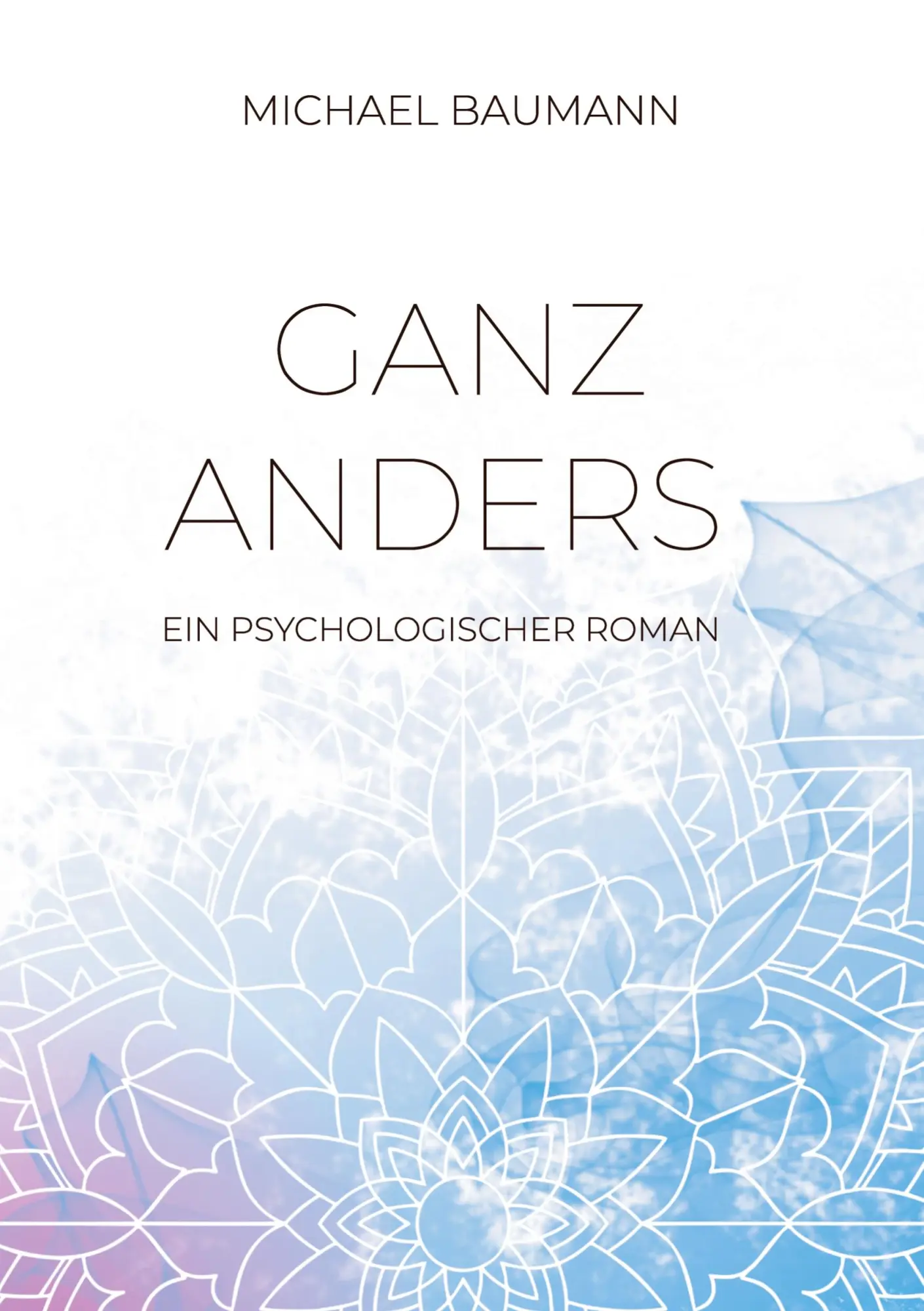 Cover: 9783347479623 | Ganz anders - Ein psychologischer Roman | Michael Baumann | Buch