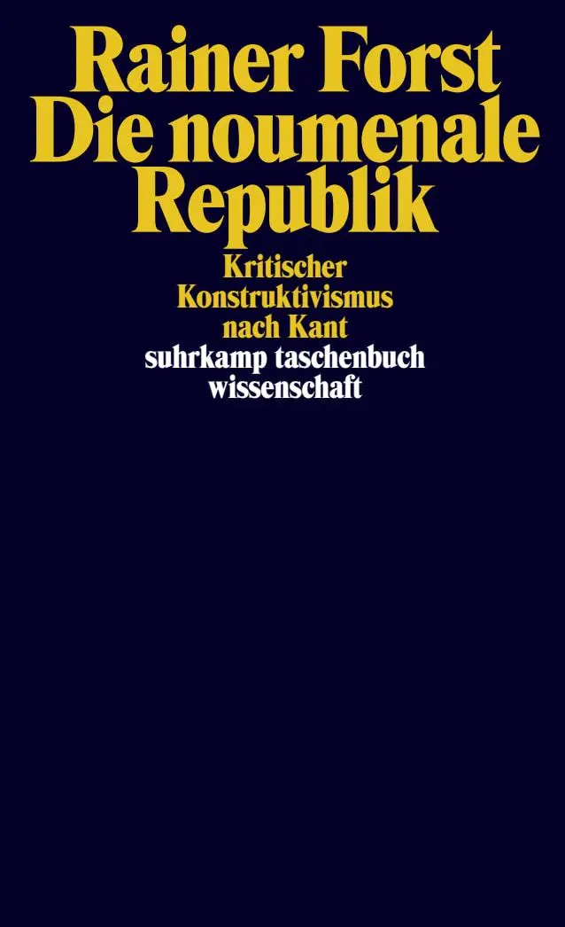 Cover: 9783518299623 | Die noumenale Republik | Kritischer Konstruktivismus nach Kant | Forst