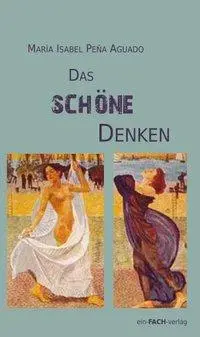 Cover: 9783928089623 | Das schöne Denken | María Isabel Peña Aguado | Taschenbuch | Deutsch