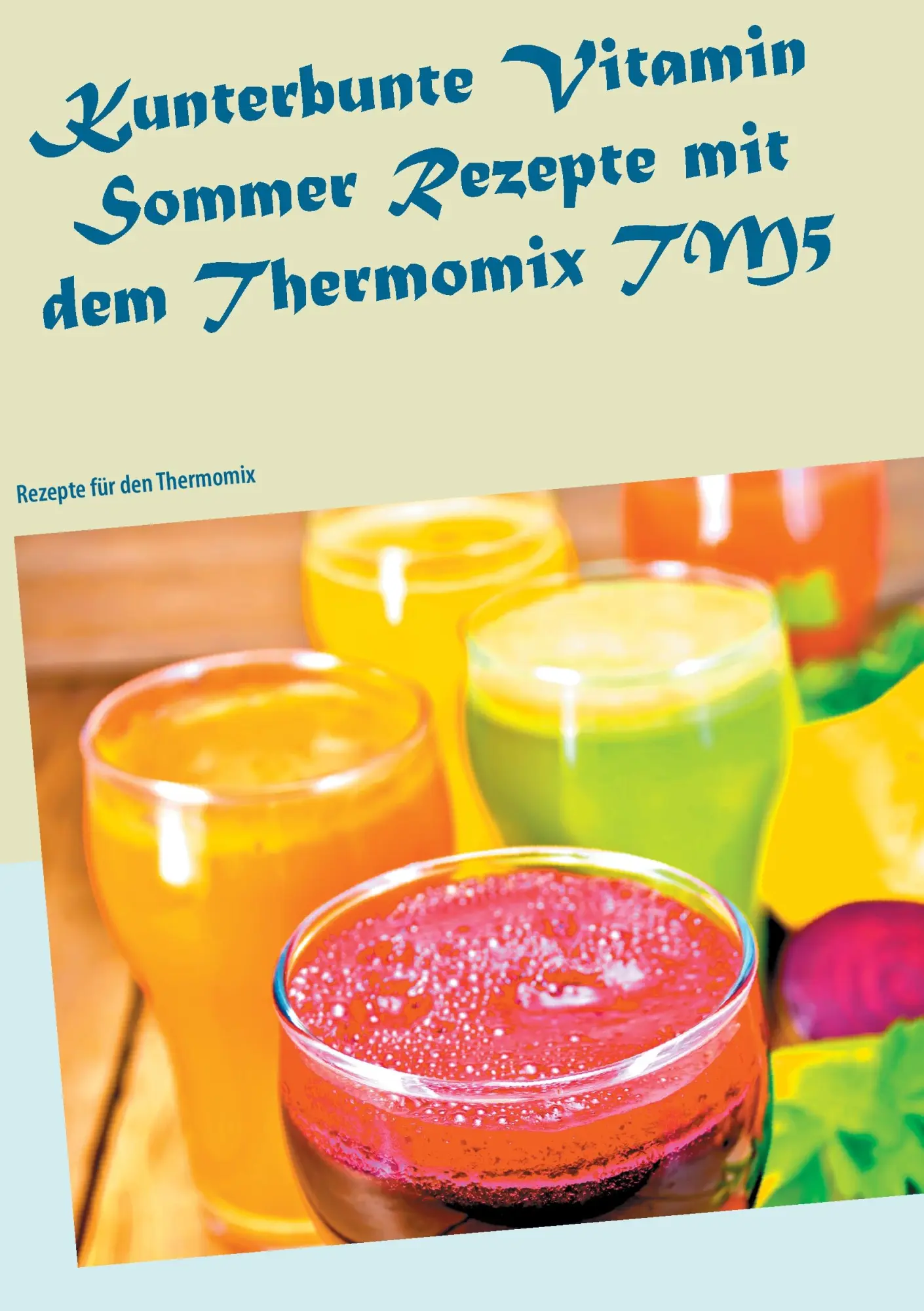 Cover: 9783743159723 | Kunterbunte Vitamin Sommer Rezepte mit dem Thermomix TM5 | Klein