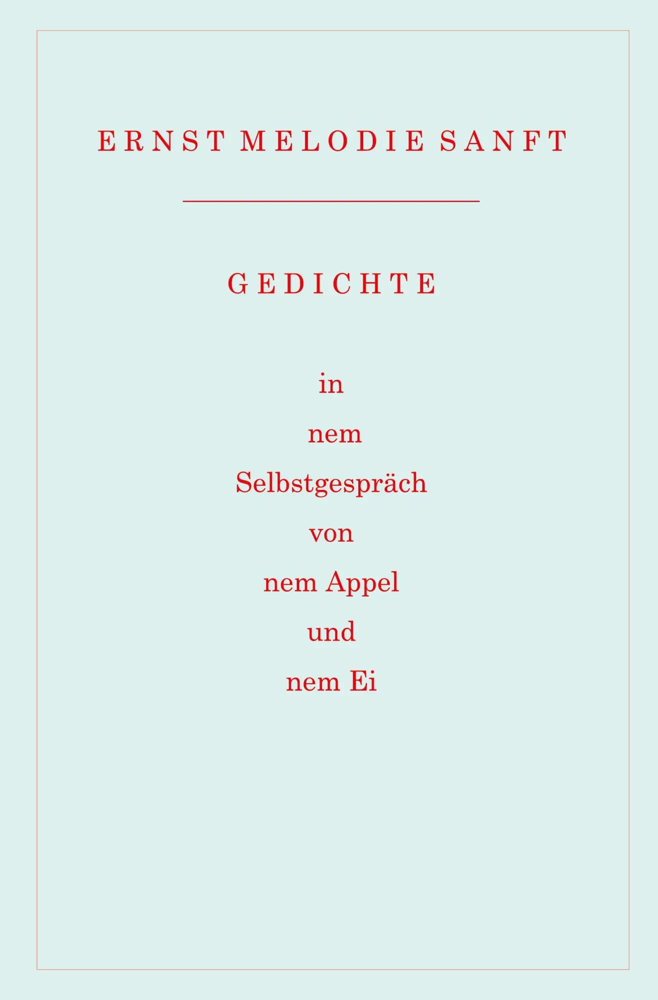Cover: 9783988859723 | Gedichte in nem Selbstgespräch von nem Appel und nem Ei | Sanft | Buch