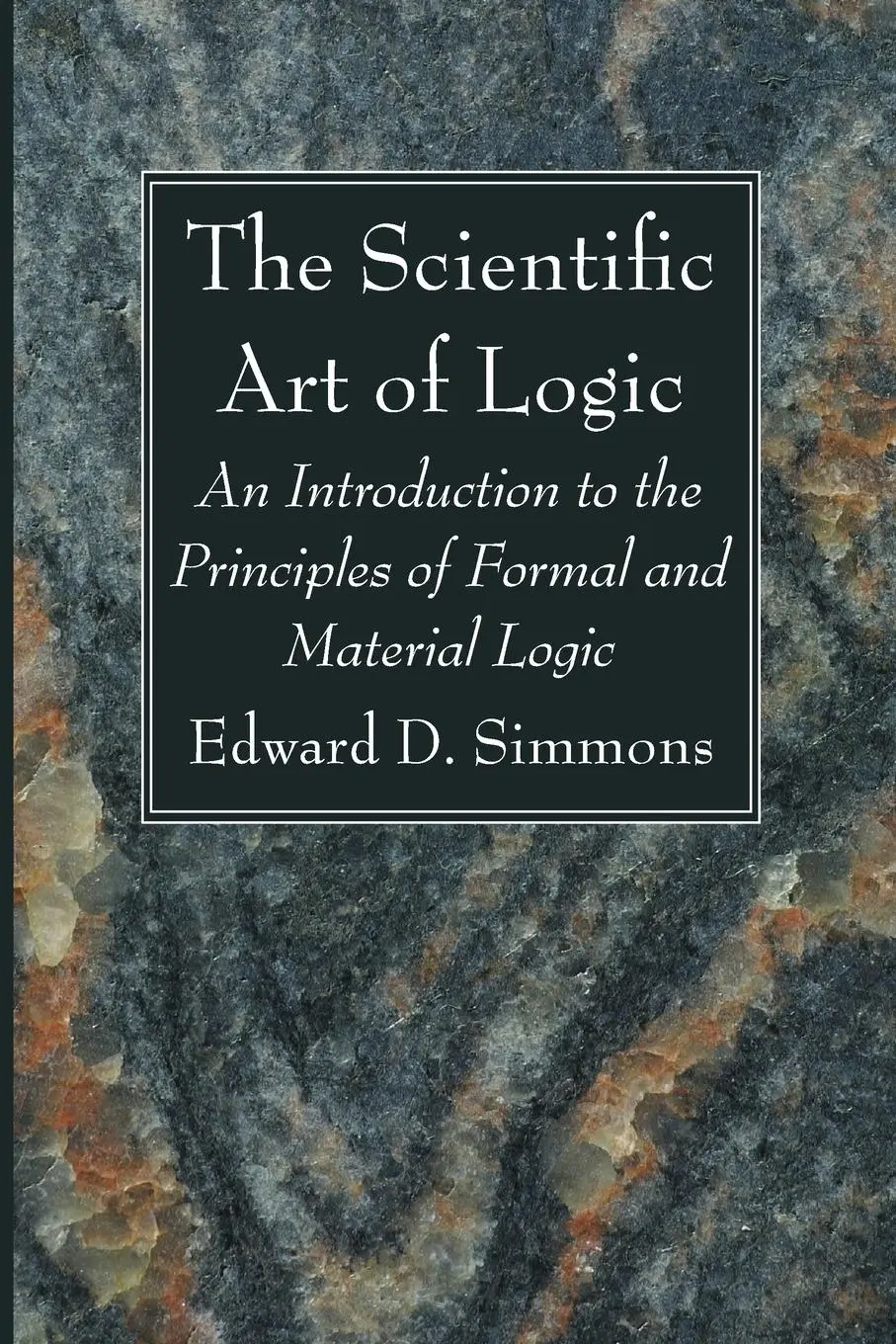 Cover: 9781666749823 | The Scientific Art of Logic | Edward D. Simmons | Taschenbuch | 2022