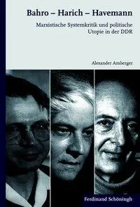 Cover: 9783506779823 | Bahro - Harich - Havemann | Alexander Amberger | Buch | 329 S. | 2014