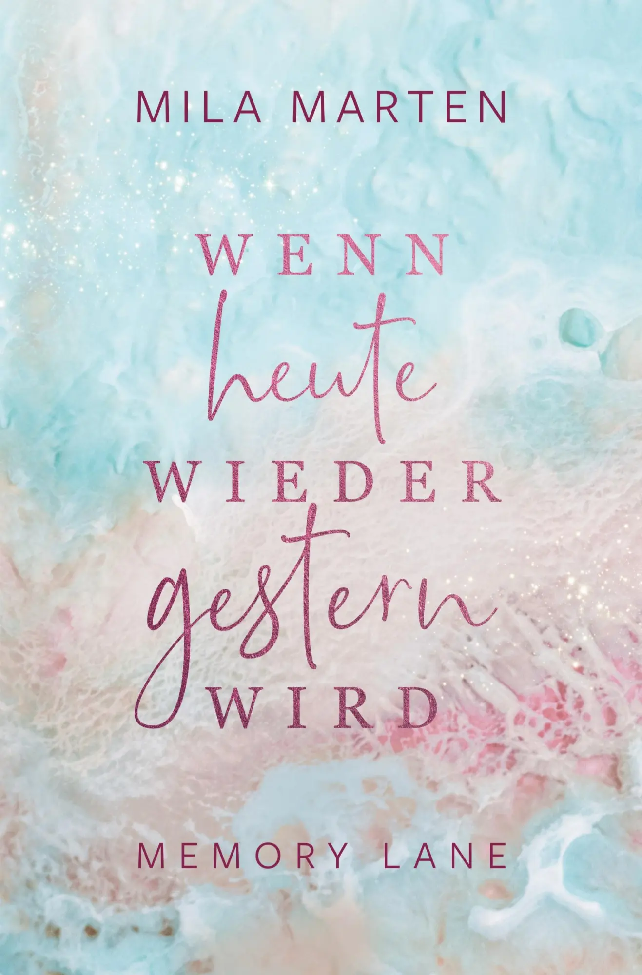 Cover: 9783759229823 | Wenn heute wieder gestern wird | Mila Marten | Taschenbuch | 352 S.