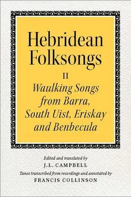 Cover: 9781910900024 | Hebridean Folk Songs: Waulking Songs from Barra, South Uist,...