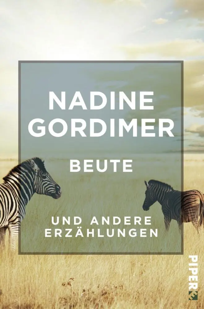 Cover: 9783492550024 | Beute und andere Erzählungen | Nadine Gordimer | Taschenbuch | 256 S.